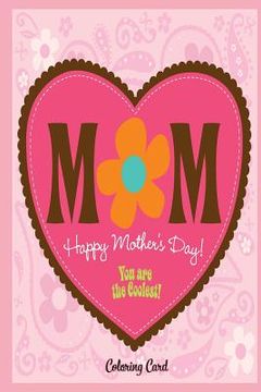 portada MOM Happy Mother's Day! Coloring Card: Inspirational Messages to MOM!