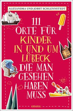 portada 111 Orte für Kinder in und um Lübeck, die man Gesehen Haben Muss Reiseführer (in German)