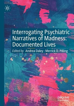 portada Interrogating Psychiatric Narratives of Madness: Documented Lives (in English)