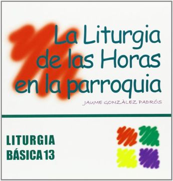 portada Liturgia de las Horas en la parroquia, La (LITURGIA BASICA) (in Spanish)