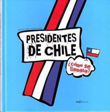 portada Presidentes de Chile¿ Como se Llamaba?