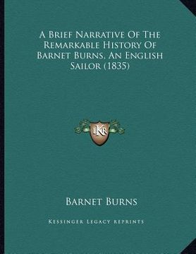 portada a brief narrative of the remarkable history of barnet burns, an english sailor (1835) (en Inglés)
