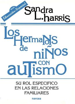 portada Hermanos de Niños con Autismo, Los. Su rol Específico en las Relaciones Familiares (in Spanish)