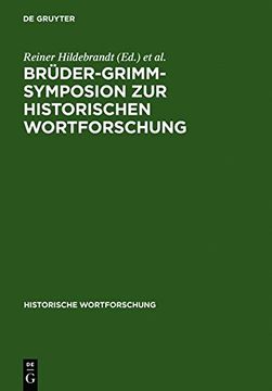 portada Bruder-Grimm-Symposion Zur Historischen Wortforschung: Beitrage Zu Der Marburger Tagung Vom Juni 1985 (Historische Wortforschung)