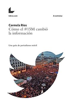portada Cómo el #15M cambió  la información: Una guía de periodismo móvil (A contraluz) (Spanish Edition)