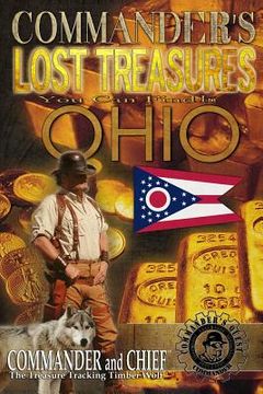 portada Commander's Lost Treasures You Can Find In Ohio: Follow the Clues and Find Your Fortunes! (en Inglés)