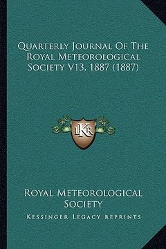 portada quarterly journal of the royal meteorological society v13, 1887 (1887) (en Inglés)