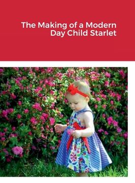 portada The Making of a Modern Day Child Starlet (en Inglés)