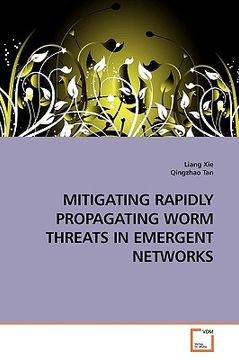 portada mitigating rapidly propagating worm threats in emergent networks (en Inglés)