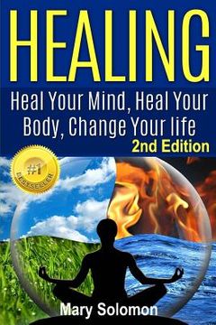 portada Healing: Heal Your Mind, Heal Your Body: Change Your Life (en Inglés)