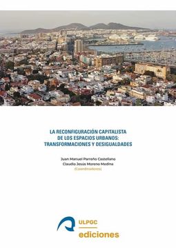 portada La Reconfiguración Capitalista de los Espacios Urbanos: Transformaciones y Desigualdades (Congresos y Homenajes. Congresos)