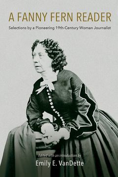 portada A Fanny Fern Reader: Selections by a Pioneering Nineteenth-Century Woman Journalist (en Inglés)