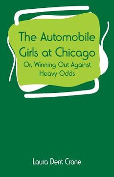 portada The Automobile Girls at Chicago: or, Winning Out Against Heavy Odds (en Inglés)