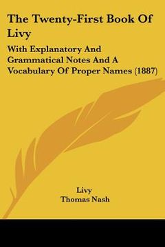 portada the twenty-first book of livy: with explanatory and grammatical notes and a vocabulary of proper names (1887)