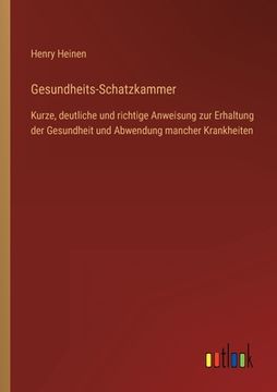 portada Gesundheits-Schatzkammer: Kurze, deutliche und richtige Anweisung zur Erhaltung der Gesundheit und Abwendung mancher Krankheiten (in German)