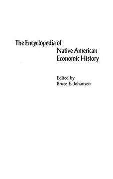 portada The Encyclopedia of Native-American Economic History (Bio-Bibliographies in art And) (en Inglés)
