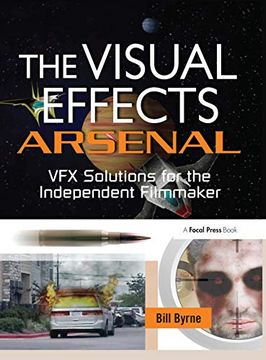 portada The Visual Effects Arsenal: Vfx Solutions for the Independent Filmmaker