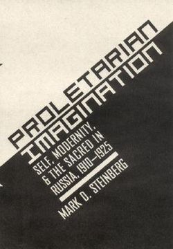 portada proletarian imagination: self, modernity, and the sacred in russia, 1910-1925