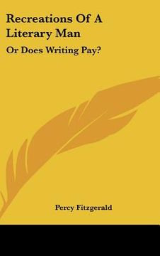 portada recreations of a literary man: or does writing pay? (en Inglés)