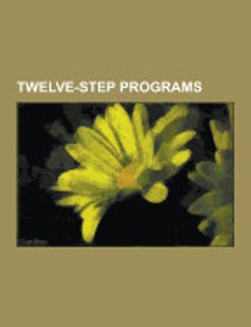 portada Twelve-Step Programs: Twelve-Step Program, Alcoholics Anonymous, Narcotics Anonymous, Emotions Anonymous, Debtors Anonymous, Recovery Model,
