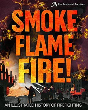 portada Smoke, Flame, Fire! A History of Firefighting (in English)