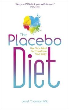 portada The Placebo Diet: Use Your Mind to Transform Your Body (en Inglés)