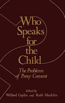 portada Who Speaks for the Child? The Problems of Proxy Consent (The Hastings Center Series in Ethics) (en Inglés)