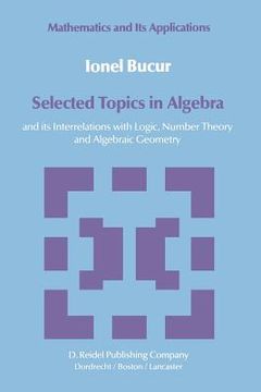 portada Selected Topics in Algebra: And Its Interrelations with Logic, Number Theory and Algebraic Geometry (en Inglés)