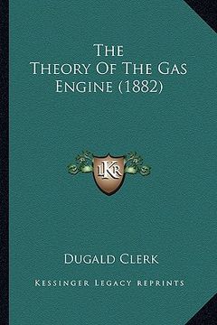 portada the theory of the gas engine (1882) the theory of the gas engine (1882) (in English)