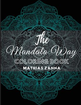 portada The Mandala Way Coloring Book: Stress relief coloring book with beautiful high resolution Mandala designs. Perfect for relaxation and soothe the soul