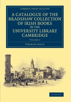 portada A Catalogue of the Bradshaw Collection of Irish Books in the University Library Cambridge: Volume 2 (Cambridge Library Collection - History of Printing, Publishing and Libraries) 