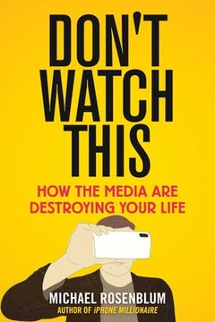 portada Don't Watch This: How the Media Are Destroying Your Life