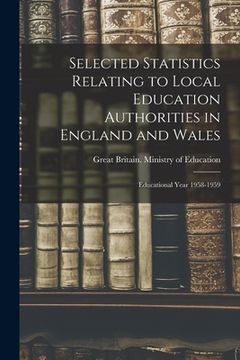 portada Selected Statistics Relating to Local Education Authorities in England and Wales: Educational Year 1958-1959 (en Inglés)