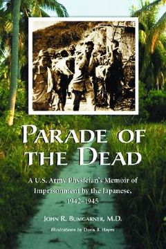 portada parade of the dead: a u.s. army physician's memoir of imprisonment by the japanese, 1942-1945 (en Inglés)