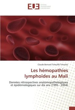 portada Les hémopathies lymphoïdes au Mali: Données rétrospectives anatomopathologiques et épidémiologiques sur dix ans (1995 - 2004) (French Edition)