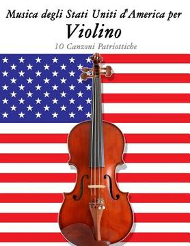 portada Musica Degli Stati Uniti d'America Per Violino: 10 Canzoni Patriottiche (en Italiano)