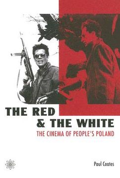 portada the red and the white: the cinema of people's poland (in English)