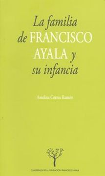 portada La familia de Francisco Ayala y su infancia (Cuadernos de la Fundación Francisco Ayala) (in Spanish)