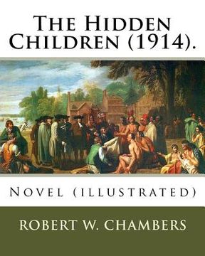 portada The Hidden Children (1914). By: Robert W. Chambers, illustrated By: A. I . Keller: Novel (illustrated) (en Inglés)