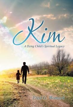 portada Kim: A Dying Child's Spiritual Legacy (en Inglés)