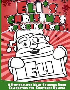 portada Eli's Christmas Coloring Book: A Personalized Name Coloring Book Celebrating the Christmas Holiday