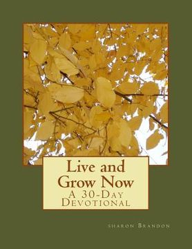 portada Live and Grow Now: A 30-Day Devotional (en Inglés)