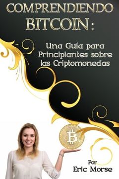 portada Comprendiendo Bitcoin: Una Guía para Principiantes sobre las Criptomonedas