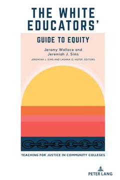 portada The White Educators' Guide to Equity: Teaching for Justice in Community Colleges (en Inglés)