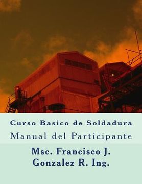 portada Curso Basico de Soldadura: Manual del Participante (in Spanish)