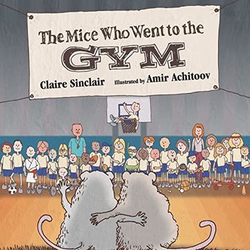 portada The Mice who Went to the gym (Squeaky and Cheesy go to School) (en Inglés)