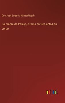 portada La madre de Pelayo, drama en tres actos en verso