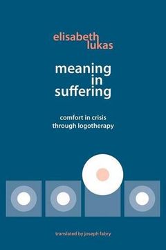 portada Meaning in Suffering: Comfort in Crisis through Logotherapy (en Inglés)