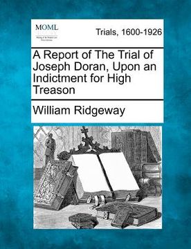 portada a report of the trial of joseph doran, upon an indictment for high treason (en Inglés)