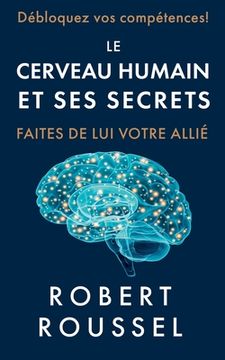 portada Le cerveau humain et ses secrets: Faites de lui votre allié (en Francés)